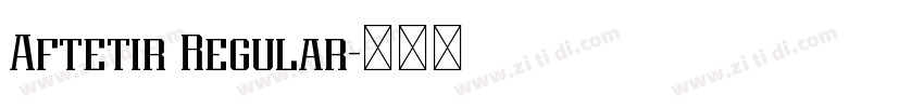 Aftetir Regular字体转换 Aftetir Regular字体转换